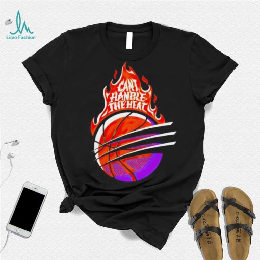 Can’t handle the heat shirt