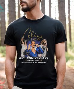 Celine Dion 43rd Anniversary 1980 – 2023 Thank You For The Memories T Shirt