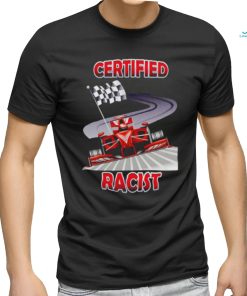 Certified Racist NASCAR shirt
