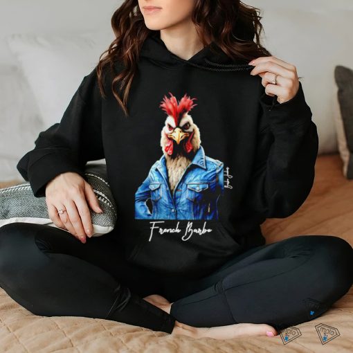 Chicken French Barbu shirt