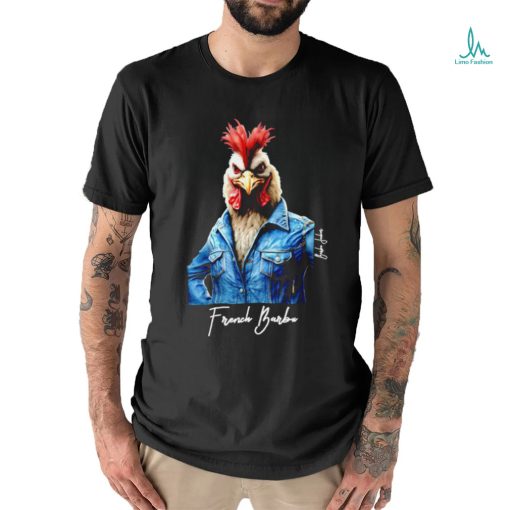 Chicken French Barbu shirt