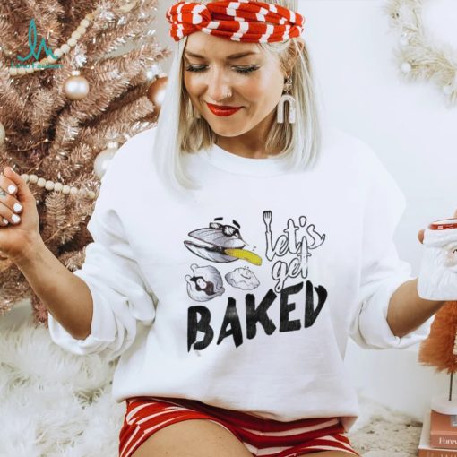 Clams Let’s Get Baked T Shirt