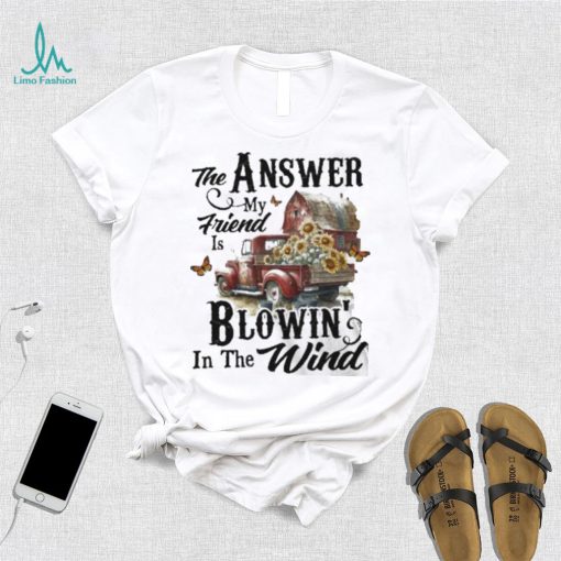 Country Truck The Answer My Friend Blowin’ In The Wind Sunflower shirt