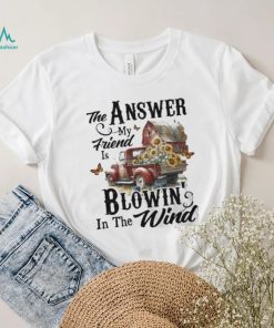 Country Truck The Answer My Friend Blowin’ In The Wind Sunflower shirt