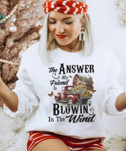 Country Truck The Answer My Friend Blowin’ In The Wind Sunflower shirt