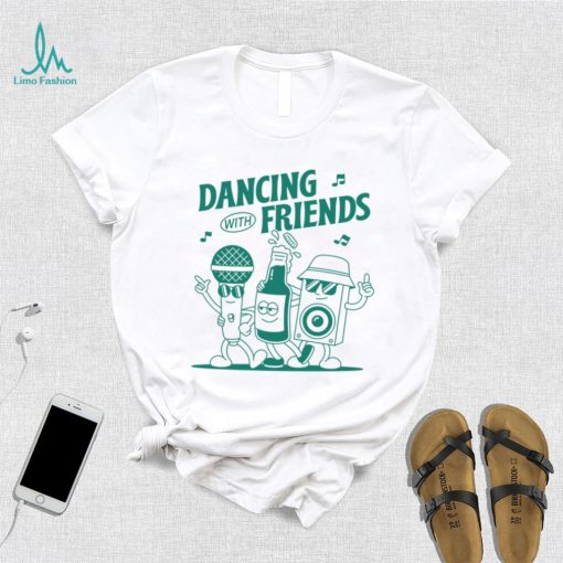 DANCING WITH FRIENDS SHIRT