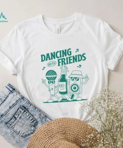 DANCING WITH FRIENDS SHIRT