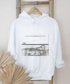 DEAN SUMMERWIND PARKED OUT BY THE LAKE shirt