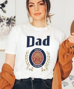 Dad Need A Cold Beer Shirt Father’S Day 2023 shirt,