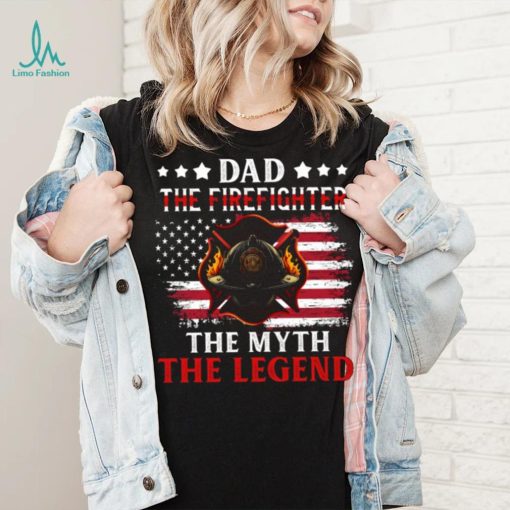 Dad The Firefighter The Myth The Legend   Father’s Day Firefighter Classic T Shirt