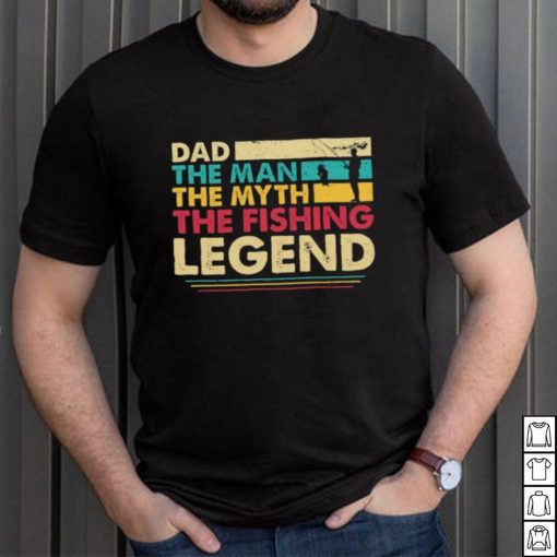 Dad The Man The Myth The Fishing Legend Shirt Long Sleeve Tee