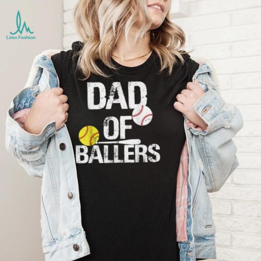 Dad of Ballers Dad of Baseball And Softball Player For Dad T Shirt