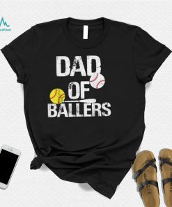 Dad of Ballers Dad of Baseball And Softball Player For Dad T Shirt