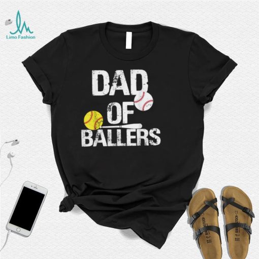 Dad of Ballers Dad of Baseball And Softball Player For Dad T Shirt