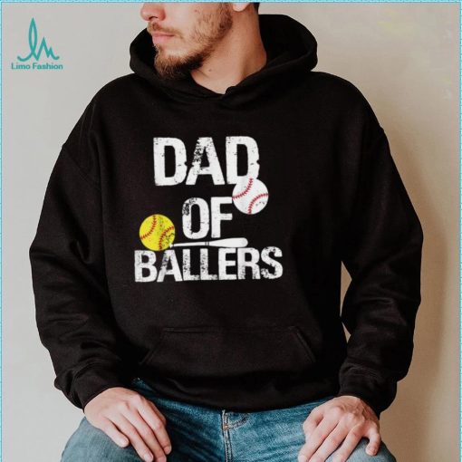 Dad of Ballers Dad of Baseball And Softball Player For Dad T Shirt