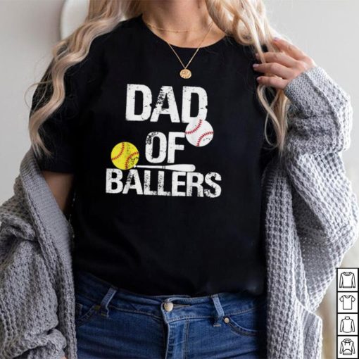 Dad of Ballers Dad of Baseball And Softball Player For Dad T Shirt