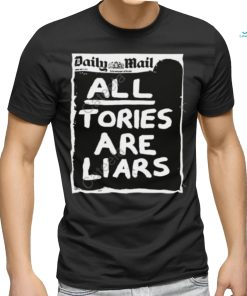 Daily Mail All Tories Are Liars Hoodie shirt