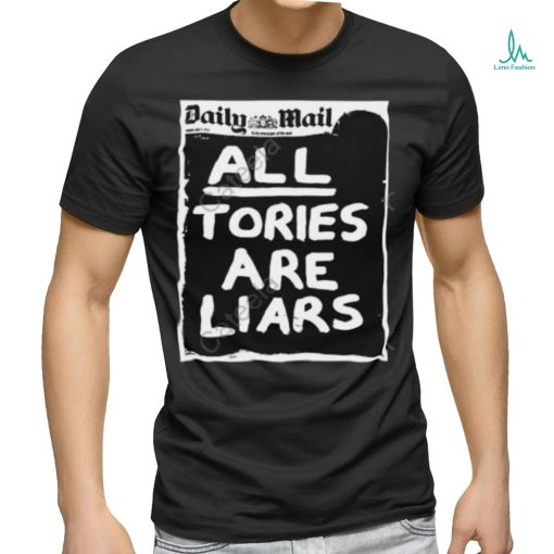 Daily Mail All Tories Are Liars Hoodie shirt