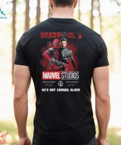 Deadpool 3 Marvel Studios He’s Not Coming Alone T Shirt