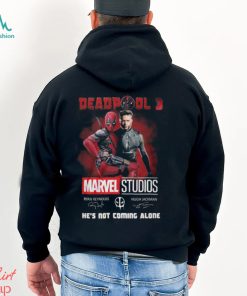 Deadpool 3 Marvel Studios He’s Not Coming Alone T Shirt