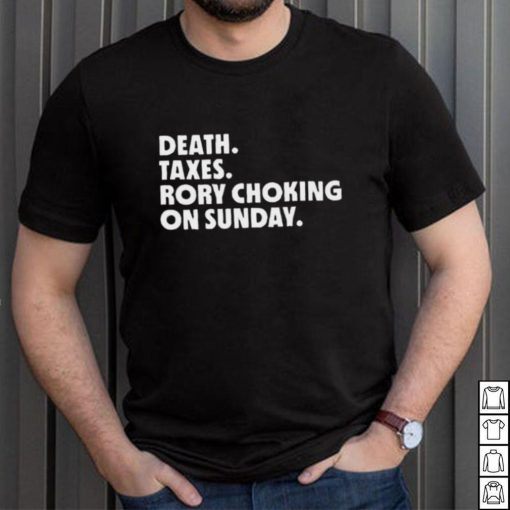 Death Taxes Rory Choking On Sunday shirt