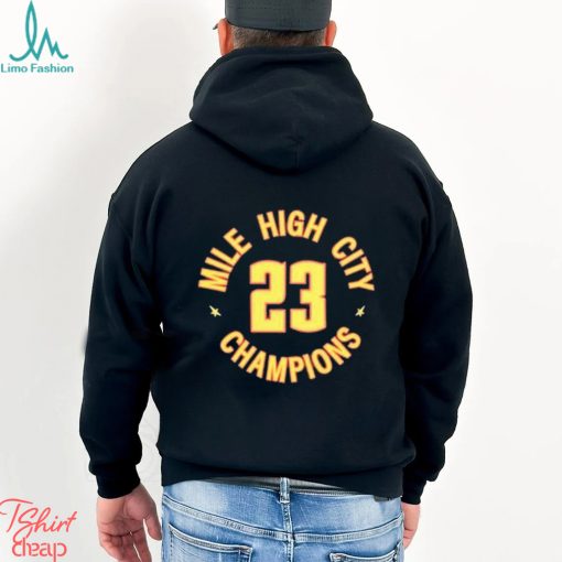 Denver Nuggets Basketball Mile High City Champions 2023 shirt