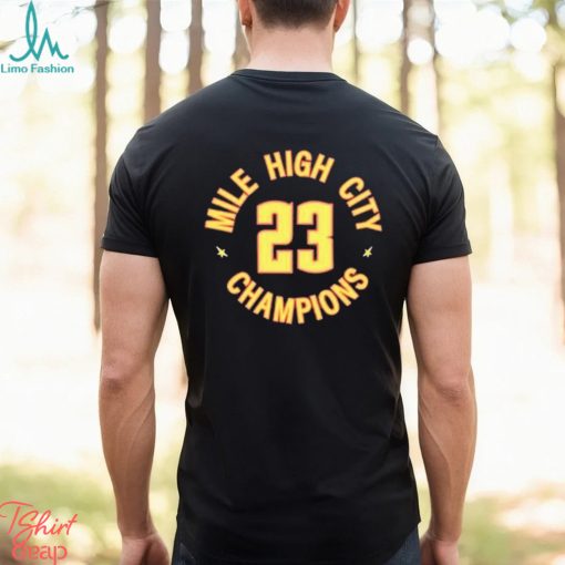 Denver Nuggets Basketball Mile High City Champions 2023 shirt