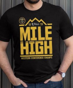 Denver Nuggets Mile High 2023 NBA Western Conference Finals Champs Spin Hometown Mantra Shirt
