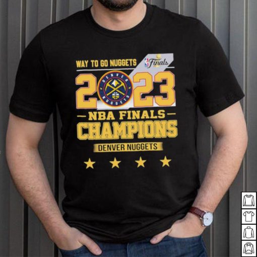 Denver Nuggets Way To Go Nuggets Nba Finals Championship 2023 Shirt