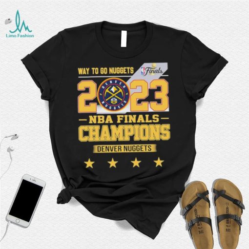 Denver Nuggets Way To Go Nuggets Nba Finals Championship 2023 Shirt