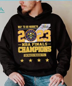 Denver Nuggets Way To Go Nuggets Nba Finals Championship 2023 Shirt