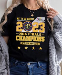 Denver Nuggets Way To Go Nuggets Nba Finals Championship 2023 Shirt