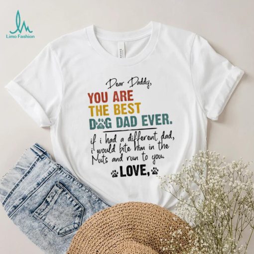 Dog Lover Dear Daddy You Are The Best Dog Dad Ever Unisex Shirt