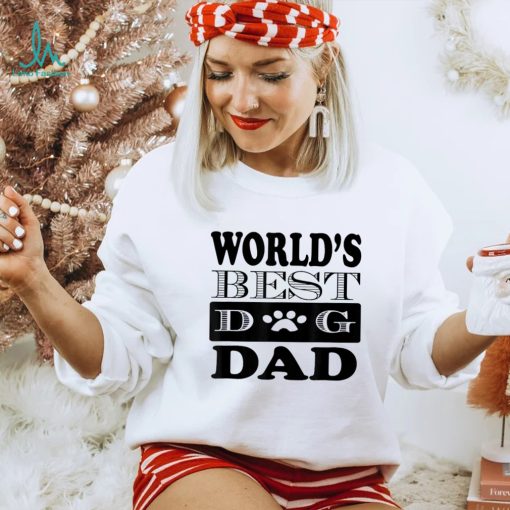 Dog Lover Father’s Day Funny Gift World’s Best Dog Dad Shirt