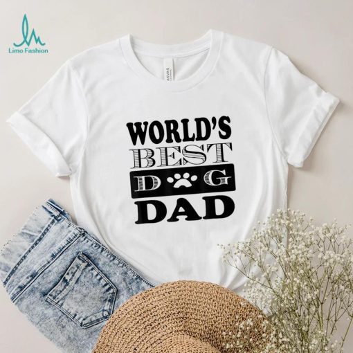 Dog Lover Father’s Day Funny Gift World’s Best Dog Dad Shirt