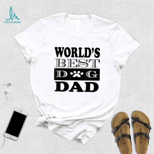 Dog Lover Father’s Day Funny Gift World’s Best Dog Dad Shirt