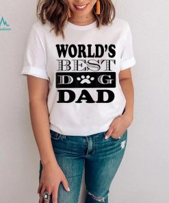 Dog Lover Father’s Day Funny Gift World’s Best Dog Dad Shirt