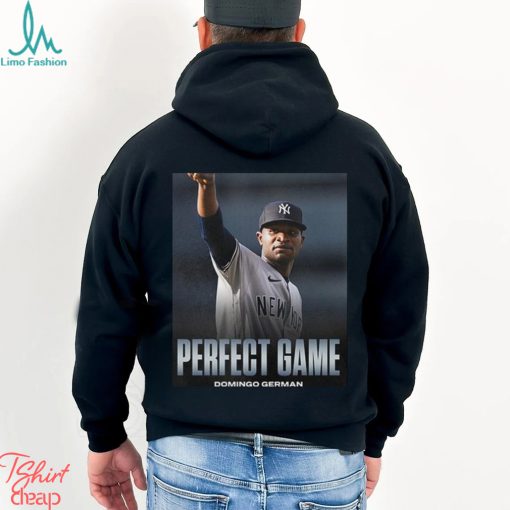 Domingo German Is Perfect First Pitcher Perfect Game MLB New York Yankees Fan Gifts T Shirt