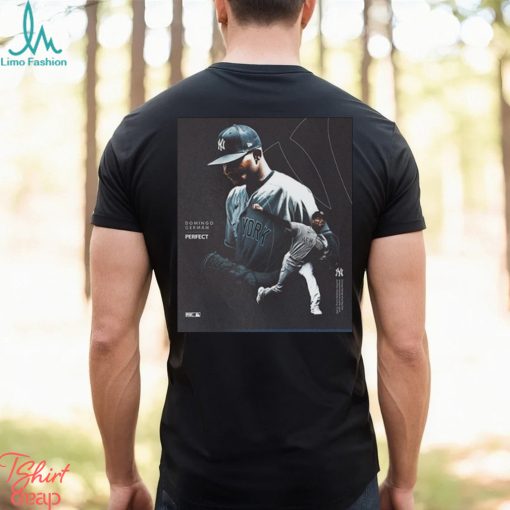 Domingo German The First Perfect Game Perfection New York Yankees MLB Team Fan Gifts T Shirt
