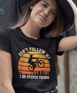 Don’t Follow Me I Do Stupid Things Cute Bicycle For Cyclist Shirt
