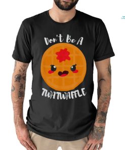 Don’t be a twatwaffle shirt, hoodie, sweater, long sleeve and tank top Don’t be a twatwaffle shirt