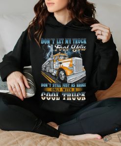 Don't let my truck fool you. Don't still just as broke only with a cool truck shirt