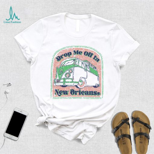Drop Me Off In New Orleans T Shirt
