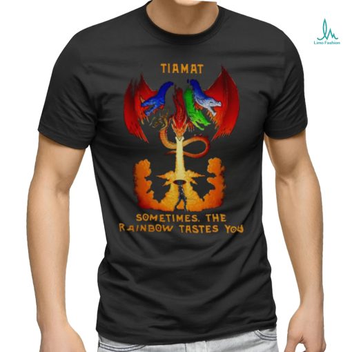 Dungeons and Dragons Tiamat Sometimes the rainbow tastes you shirt