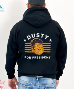Dusty Baker For President shirt