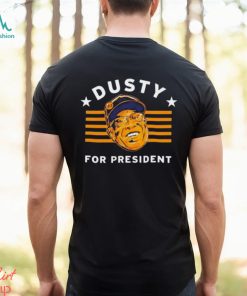 Dusty Baker For President shirt