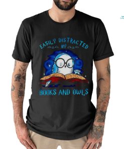 Easily distracted by books and owls T shirt, hoodie, sweater, long sleeve and tank top Easily distracted by books and owls T shirt