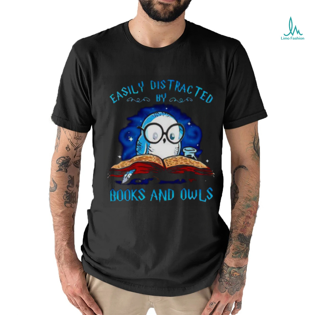 Easily distracted by books and owls T shirt Easily distracted by books and owls T shirt