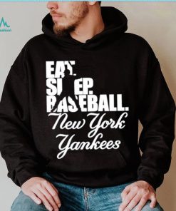 Eat Sleep Baseball New York Yankees 2023 Shirt