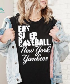 Eat Sleep Baseball New York Yankees 2023 Shirt